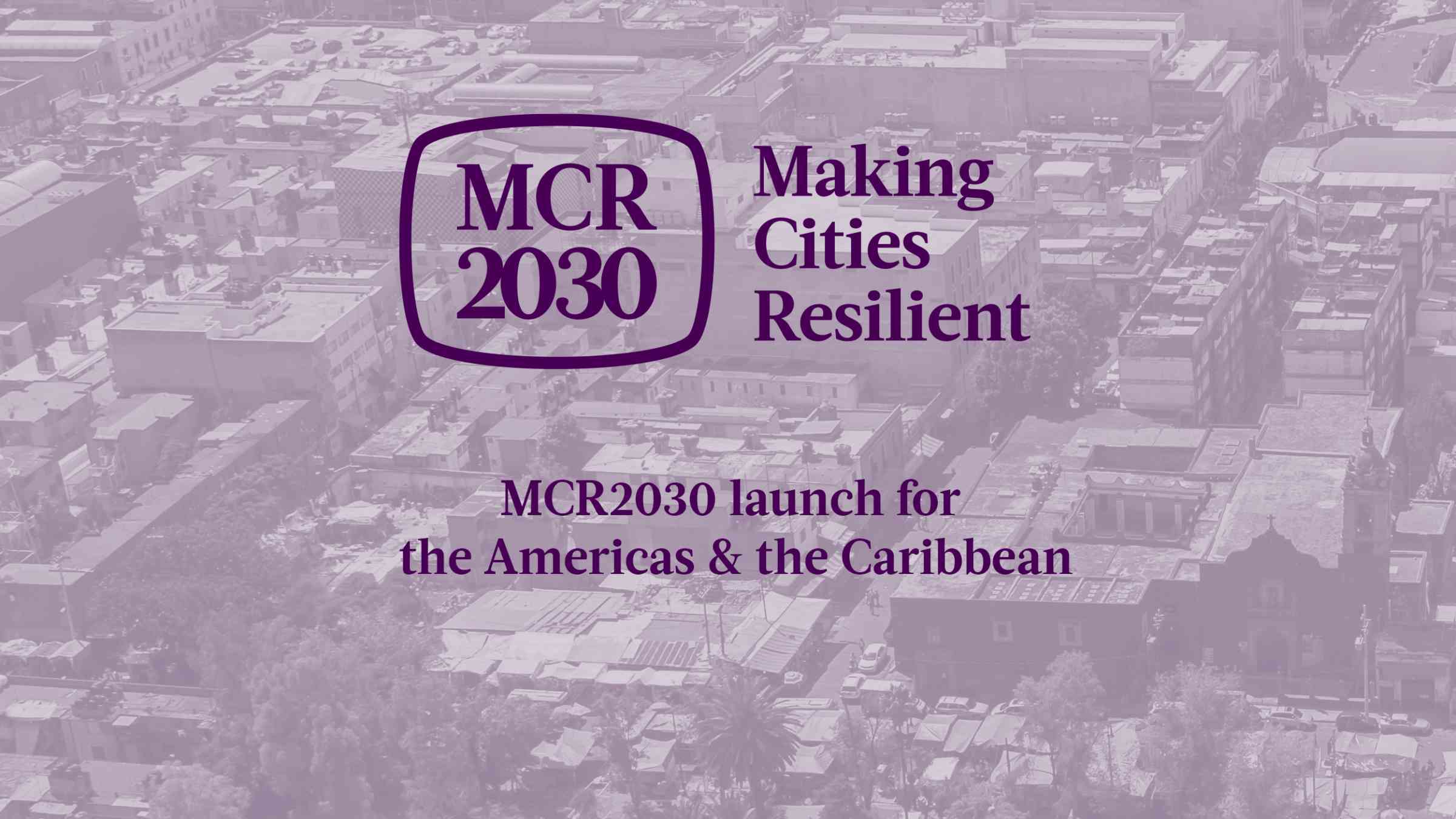 Making Cities Resilient 2030 Regional Launch For The Americas & The ...